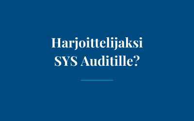 SYS Audit Oy – Tilintarkastusharjoittelijoita usealle paikkakunnalle